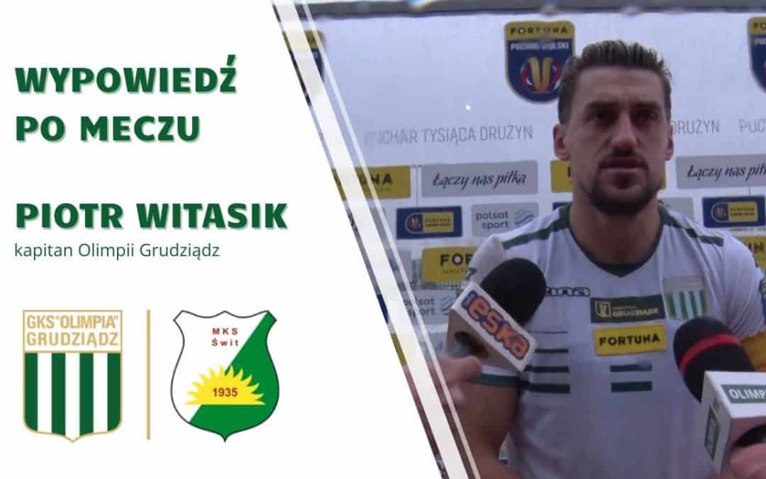 Wypowiedź Piotra Witasika po meczu ze Świtem Nowy Dwór Mazowiecki.