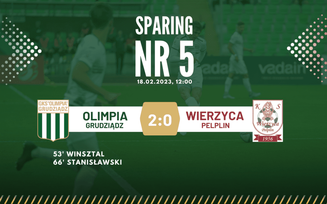 Sparing nr 5: Olimpia Grudziądz-Wierzyca Pelplin