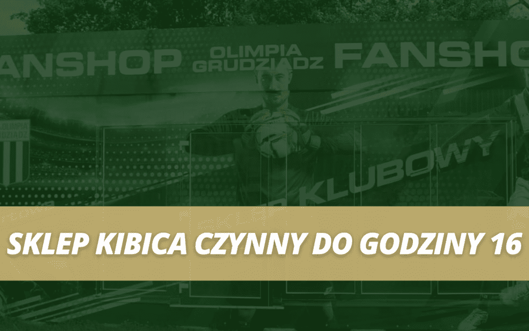 Sklep Kibica czynny do godziny 16.