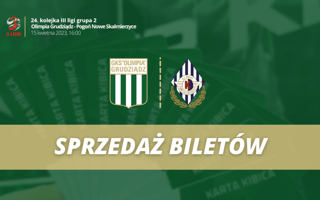 Sprzedaż biletów: Olimpia Grudziądz-Pogoń Nowe Skalmierzyce!