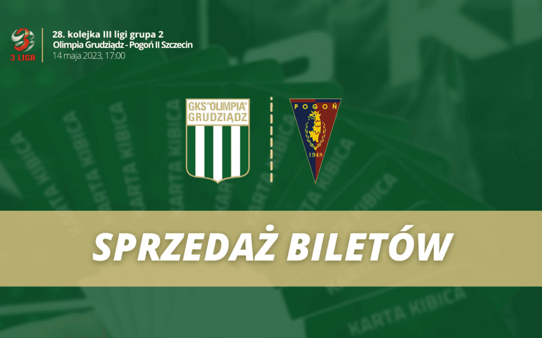 Sprzedaż biletów: Olimpia Grudziądz-Pogoń II Szczecin!