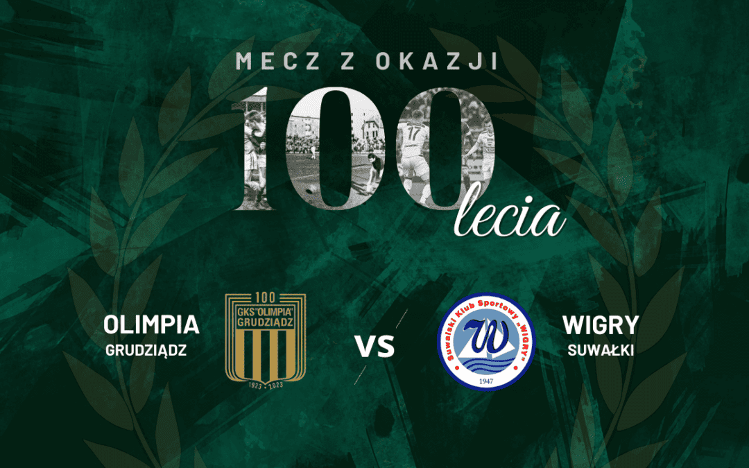 Mecz z okazji 100-lecia Olimpii Grudziądz!