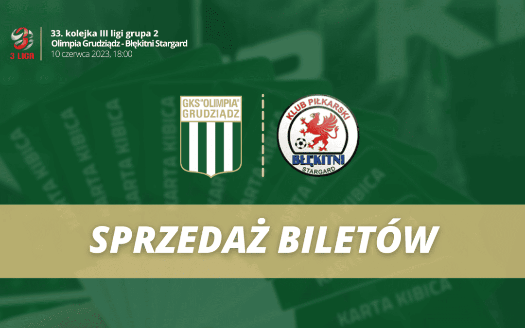 Sprzedaż biletów: Olimpia Grudziądz-Błękitni Stargard!