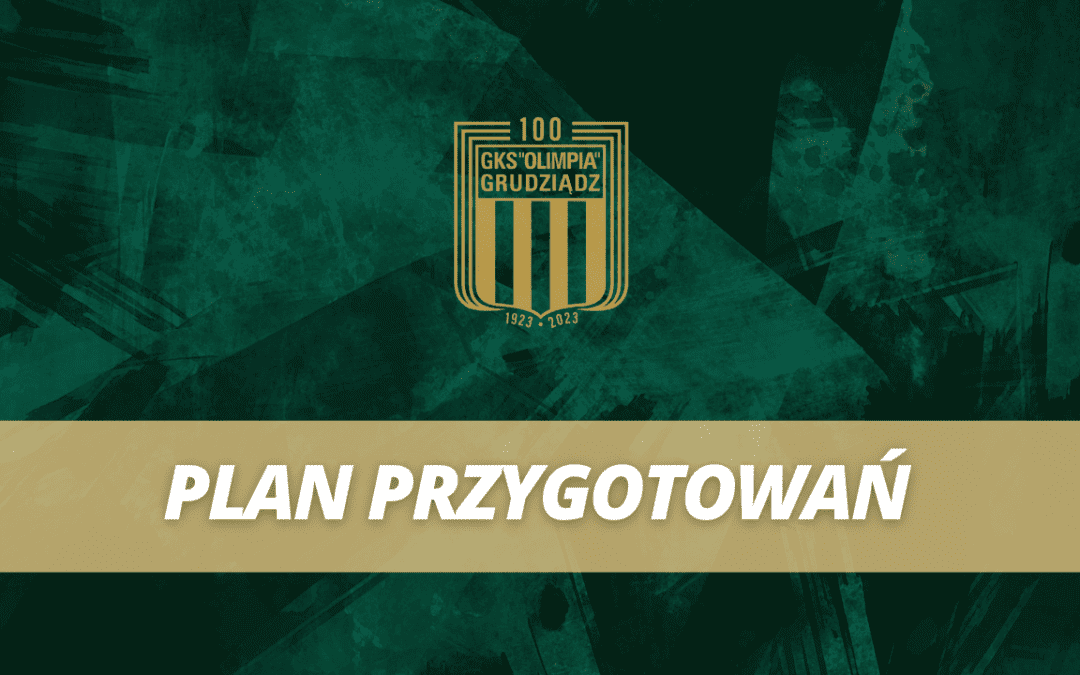 Plan przygotowań Olimpii Grudziądz.