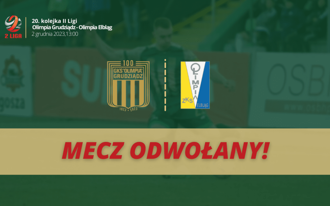 Mecz Olimpia Grudziądz vs. Olimpia Elbląg – odwołany!