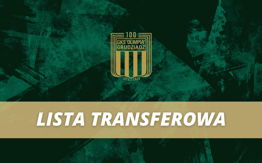 Lista transferowa Olimpii Grudziądz