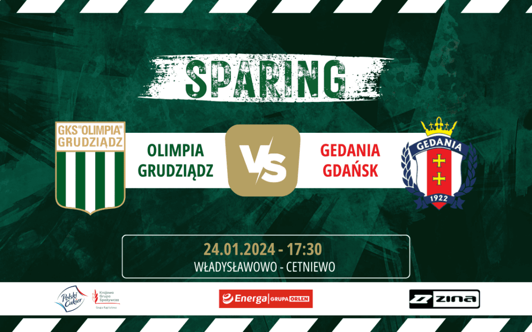 Sparing – Olimpia Grudziądz vs. Gedania Gdańsk.