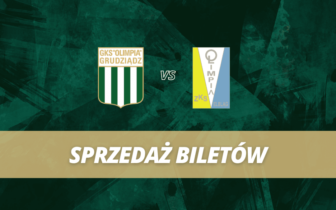 Sprzedaż biletów: Olimpia Grudziądz – Olimpia Elbląg