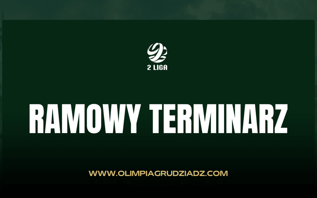 Ramowy terminarz rozgrywek 2. Ligi na sezon 2024/2025