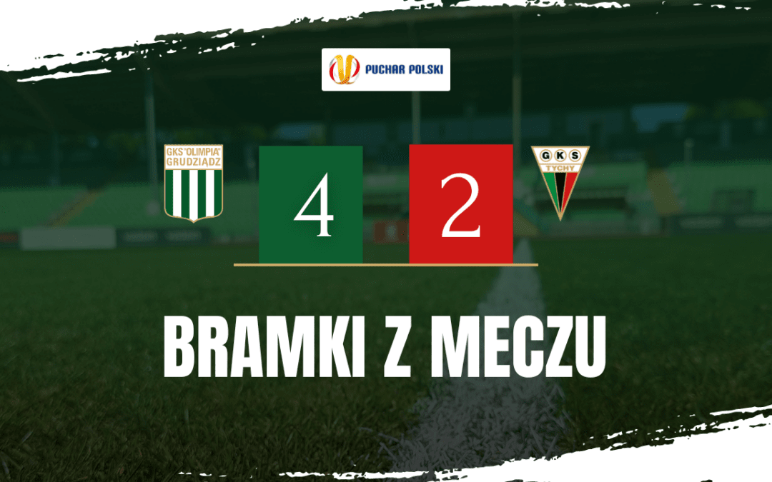 Olimpia Grudziądz – GKS Tychy [BRAMKI]