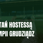 Zostań hostessą Olimpii Grudziądz !!